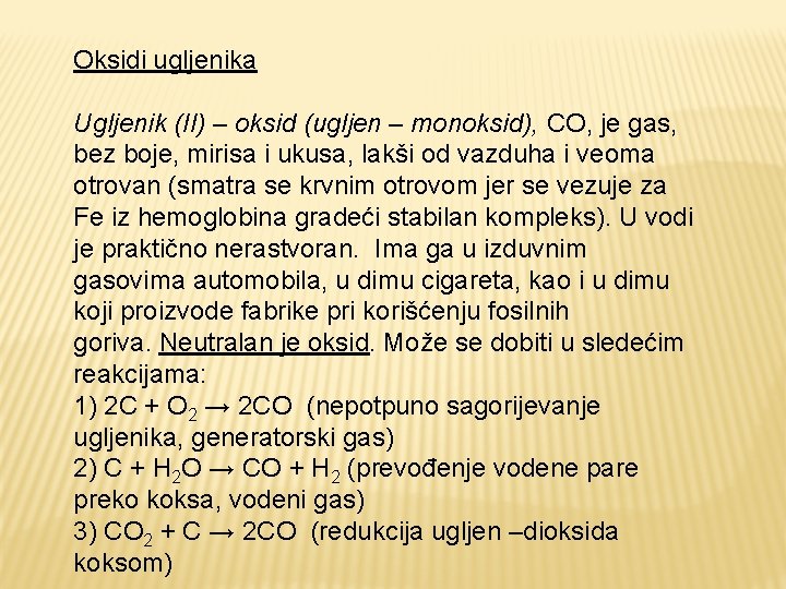 Oksidi ugljenika Ugljenik (II) – oksid (ugljen – monoksid), CO, je gas, bez boje,