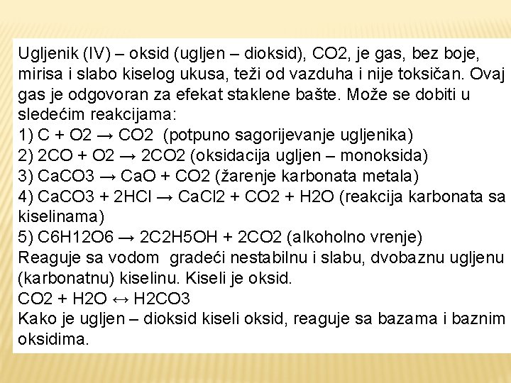 Ugljenik (IV) – oksid (ugljen – dioksid), CO 2, je gas, bez boje, mirisa