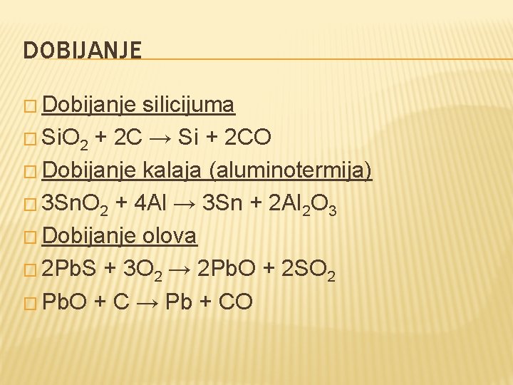 DOBIJANJE � Dobijanje silicijuma � Si. O 2 + 2 C → Si +