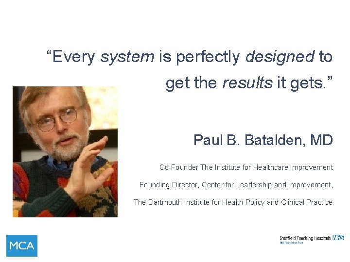 “Every system is perfectly designed to get the results it gets. ” Paul B.