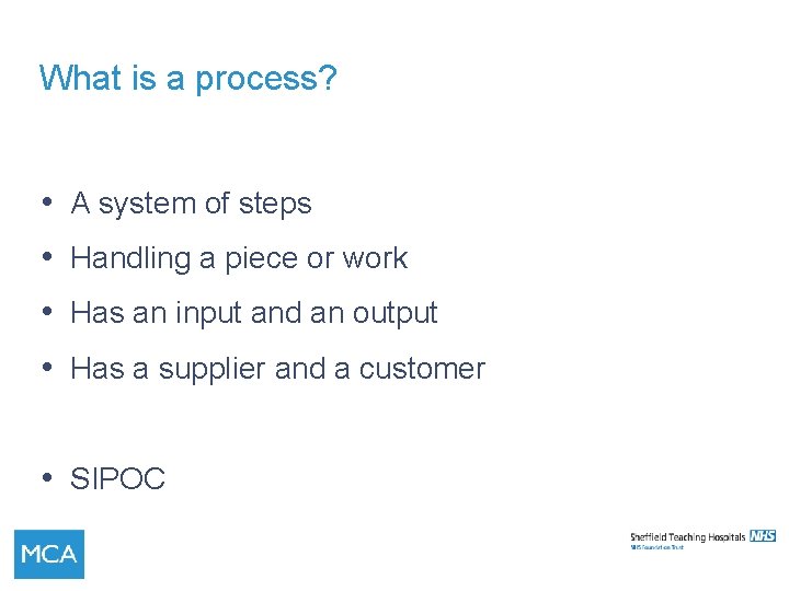 What is a process? • A system of steps • Handling a piece or