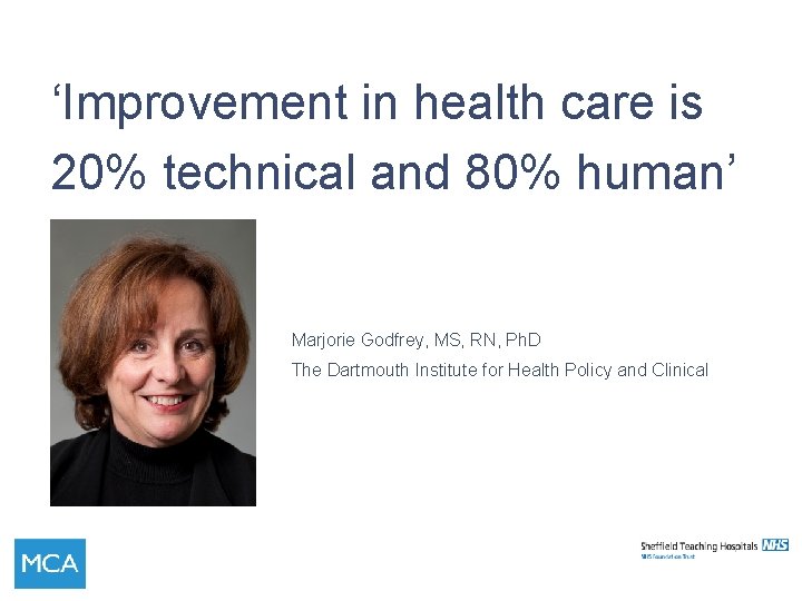 ‘Improvement in health care is 20% technical and 80% human’ Marjorie Godfrey, MS, RN,