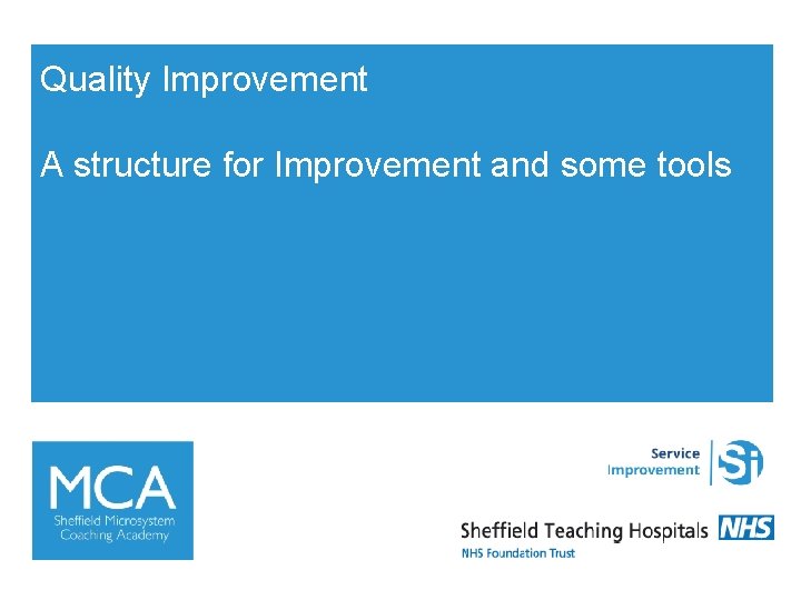 Quality Improvement A structure for Improvement and some tools 