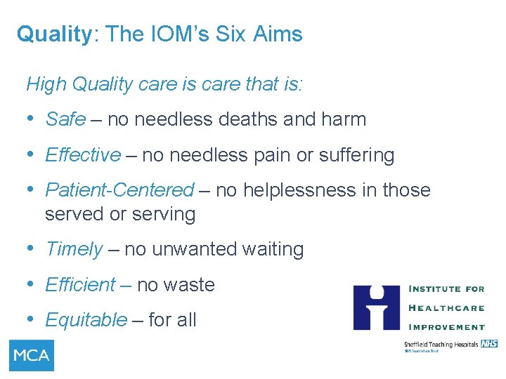 Quality: The IOM’s Six Aims High Quality care is care that is: • Safe