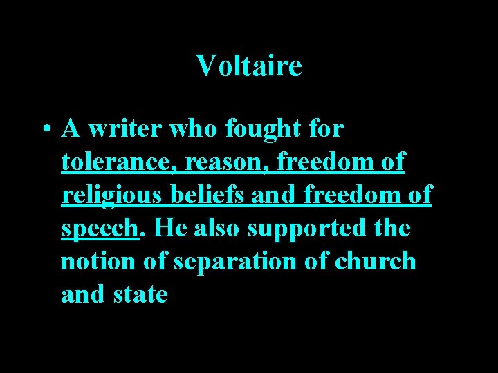 Voltaire • A writer who fought for tolerance, reason, freedom of religious beliefs and