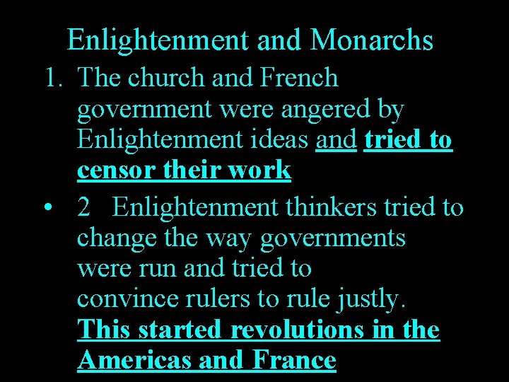 Enlightenment and Monarchs 1. The church and French government were angered by Enlightenment ideas