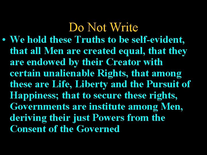 Do Not Write • We hold these Truths to be self-evident, that all Men