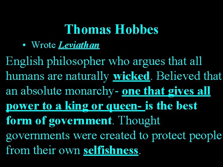 Thomas Hobbes • Wrote Leviathan English philosopher who argues that all humans are naturally