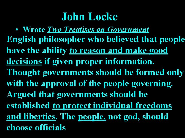 John Locke • Wrote Two Treatises on Government English philosopher who believed that people