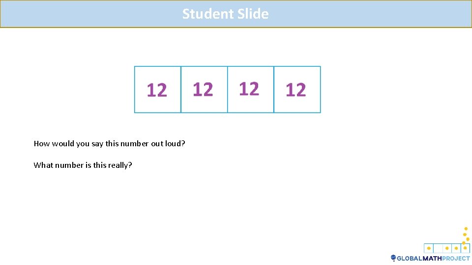 Student Slide How would you say this number out loud? What number is this Student Slide How would you say this number out loud? What number is this