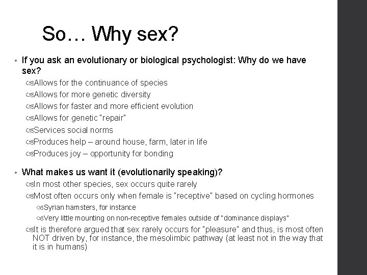 So… Why sex? • If you ask an evolutionary or biological psychologist: Why do