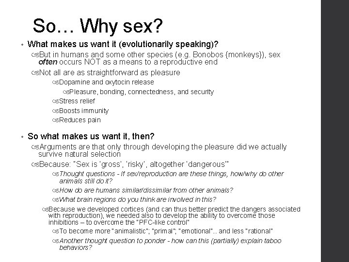 So… Why sex? • What makes us want it (evolutionarily speaking)? But in humans