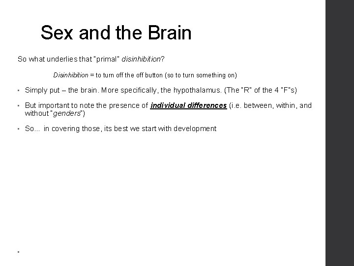 Sex and the Brain So what underlies that “primal” disinhibition? Disinhibition = to turn