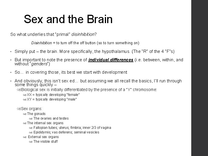 Sex and the Brain So what underlies that “primal” disinhibition? Disinhibition = to turn