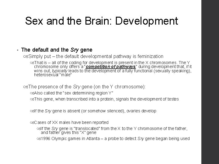 Sex and the Brain: Development • The default and the Sry gene Simply put