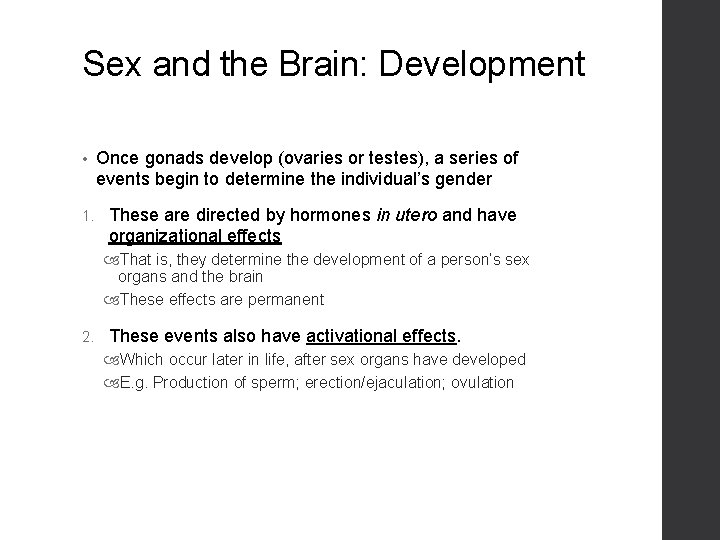 Sex and the Brain: Development • 1. Once gonads develop (ovaries or testes), a