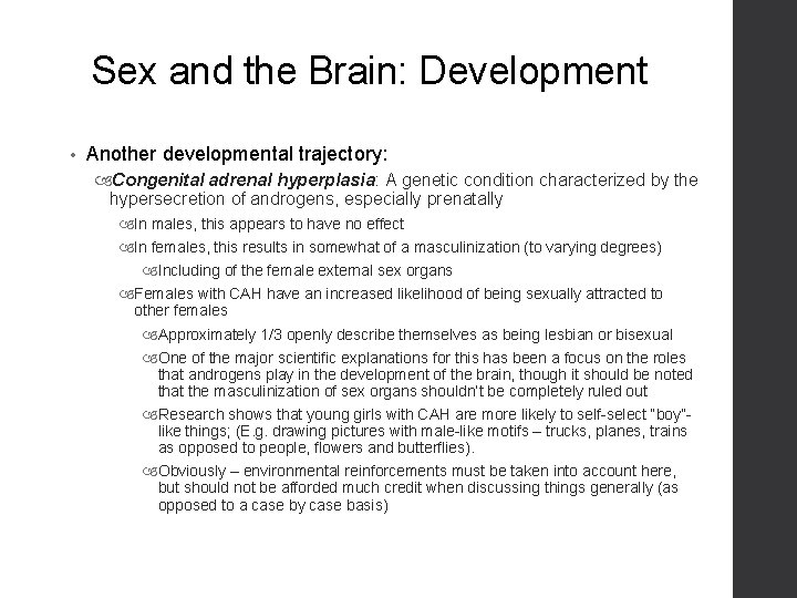 Sex and the Brain: Development • Another developmental trajectory: Congenital adrenal hyperplasia: A genetic