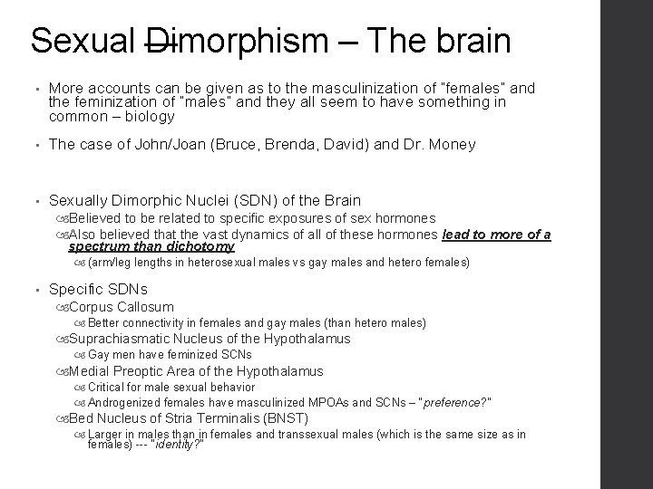 Sexual Dimorphism – The brain • More accounts can be given as to the