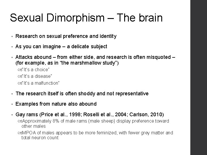 Sexual Dimorphism – The brain • Research on sexual preference and identity • As