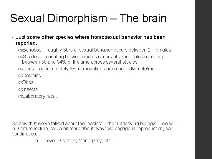 Sexual Dimorphism – The brain • Just some other species where homosexual behavior has