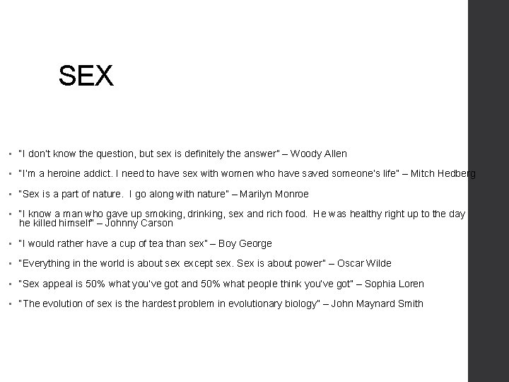 SEX • “I don’t know the question, but sex is definitely the answer” –