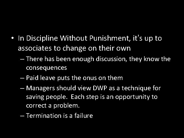  • In Discipline Without Punishment, it’s up to associates to change on their