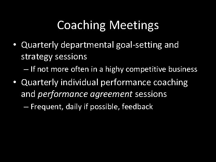 Coaching Meetings • Quarterly departmental goal-setting and strategy sessions – If not more often