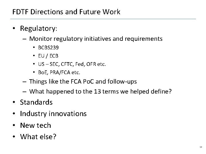 FDTF Directions and Future Work • Regulatory: – Monitor regulatory initiatives and requirements •