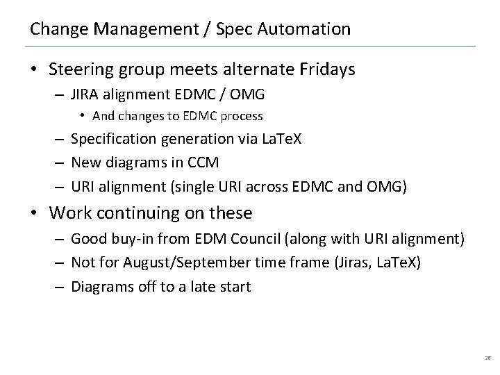 Change Management / Spec Automation • Steering group meets alternate Fridays – JIRA alignment