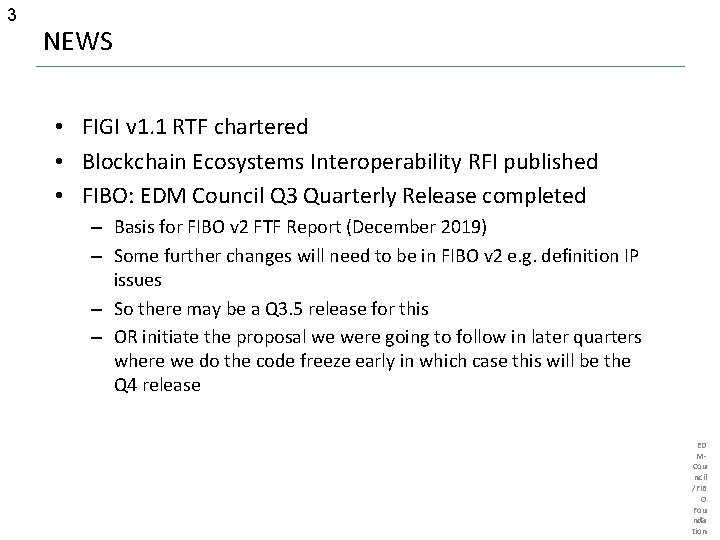 3 NEWS • FIGI v 1. 1 RTF chartered • Blockchain Ecosystems Interoperability RFI