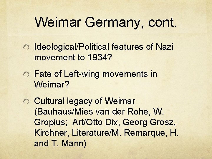 Weimar Germany, cont. Ideological/Political features of Nazi movement to 1934? Fate of Left-wing movements