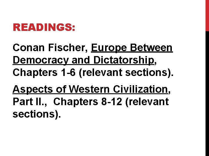 READINGS: Conan Fischer, Europe Between Democracy and Dictatorship, Chapters 1 -6 (relevant sections). Aspects