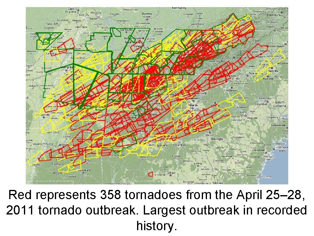 Red represents 358 tornadoes from the April 25– 28, 2011 tornado outbreak. Largest outbreak