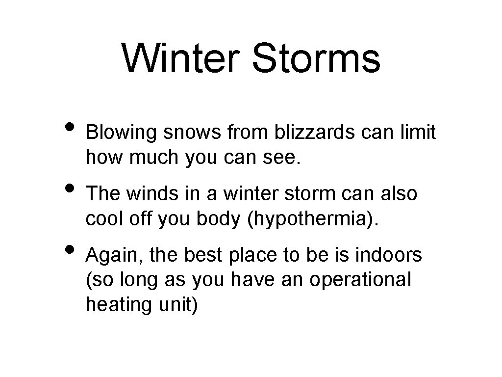 Winter Storms • Blowing snows from blizzards can limit how much you can see.