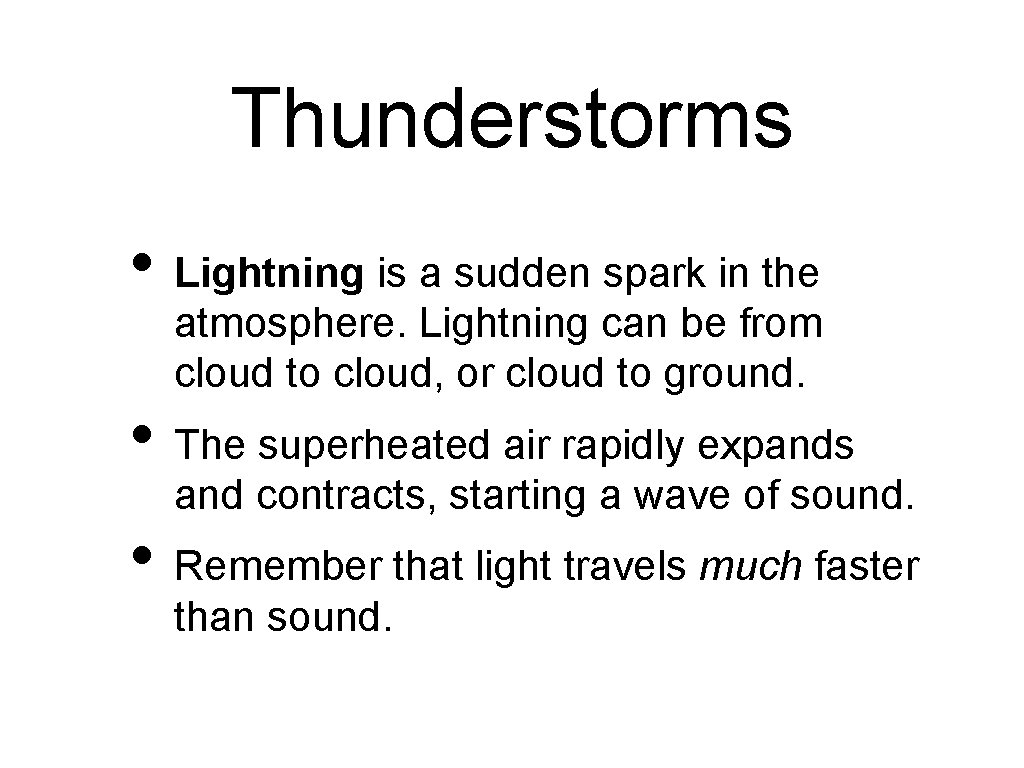 Thunderstorms • Lightning is a sudden spark in the atmosphere. Lightning can be from