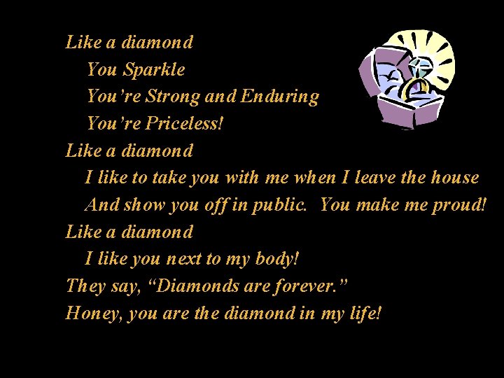 Like a diamond You Sparkle You’re Strong and Enduring You’re Priceless! Like a diamond