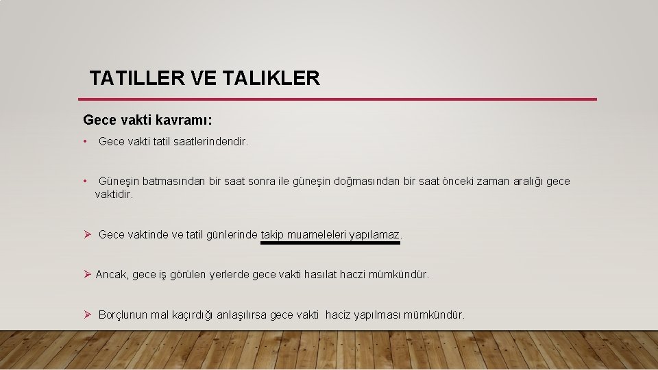 TATILLER VE TALIKLER Gece vakti kavramı: • Gece vakti tatil saatlerindendir. • Güneşin batmasından