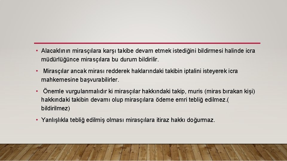  • Alacaklının mirasçılara karşı takibe devam etmek istediğini bildirmesi halinde icra müdürlüğünce mirasçılara