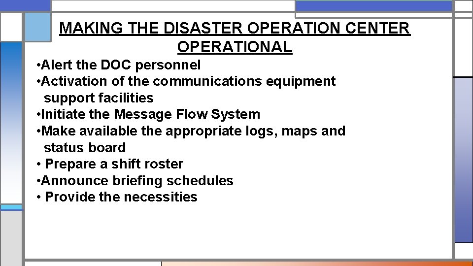 MAKING THE DISASTER OPERATION CENTER OPERATIONAL • Alert the DOC personnel • Activation of