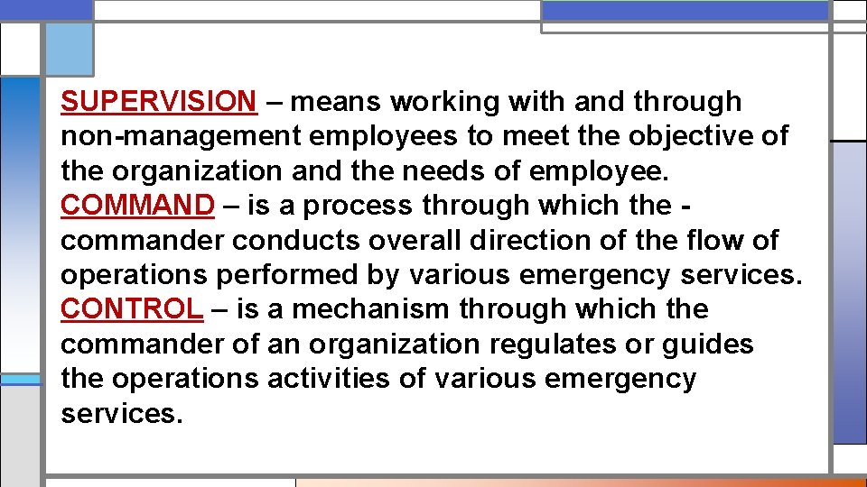 SUPERVISION – means working with and through non-management employees to meet the objective of