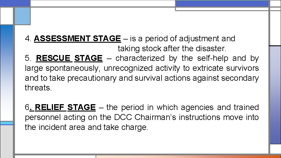4. ASSESSMENT STAGE – is a period of adjustment and taking stock after the