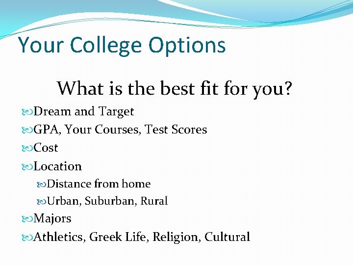 Your College Options What is the best fit for you? Dream and Target GPA,