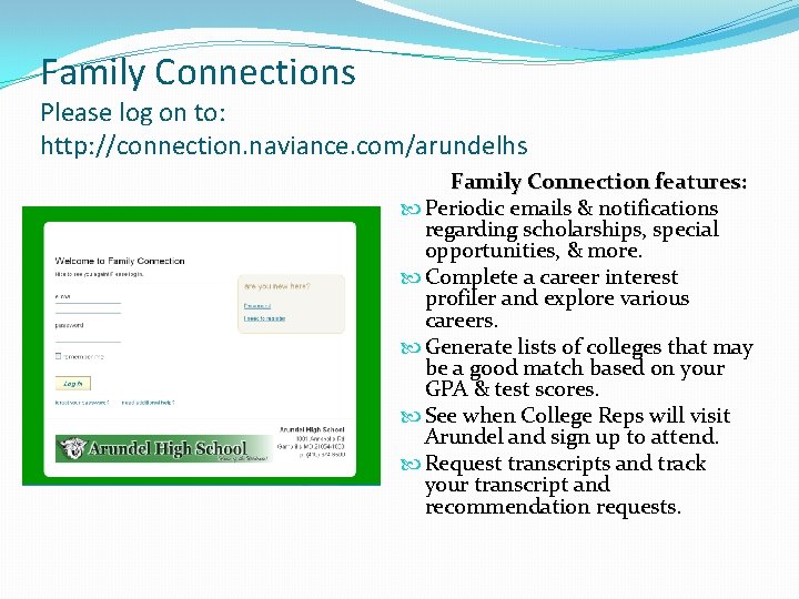 Family Connections Please log on to: http: //connection. naviance. com/arundelhs Family Connection features: Periodic