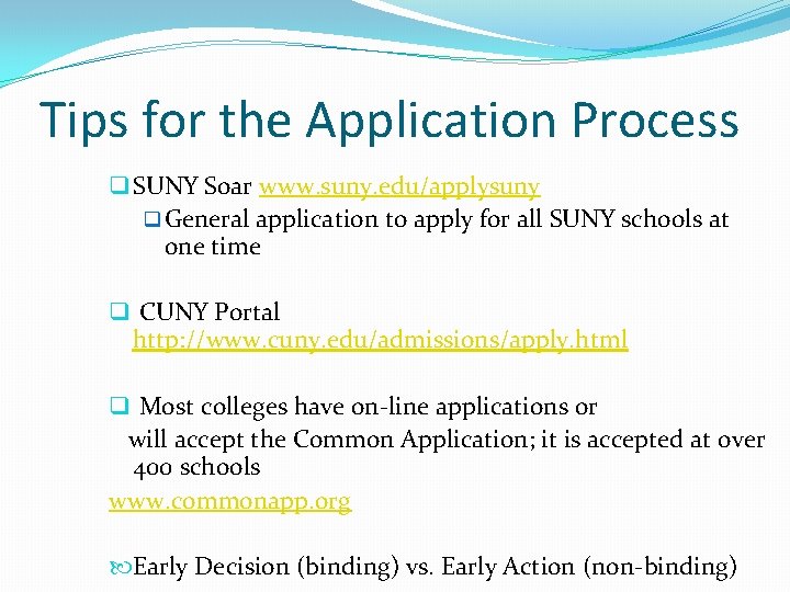 Tips for the Application Process q SUNY Soar www. suny. edu/applysuny q General application