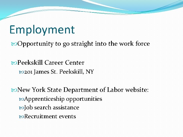 Employment Opportunity to go straight into the work force Peekskill Career Center 201 James