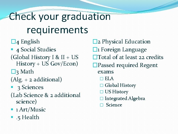Check your graduation requirements � 4 English § 4 Social Studies (Global History I