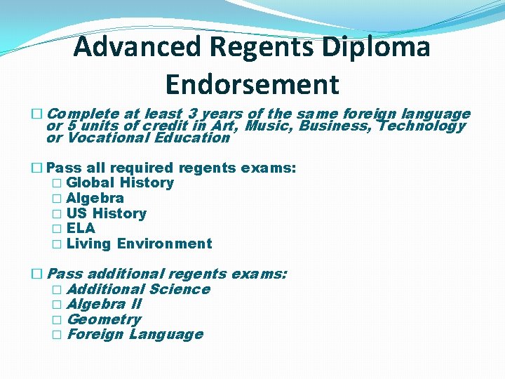 Advanced Regents Diploma Endorsement � Complete at least 3 years of the same foreign