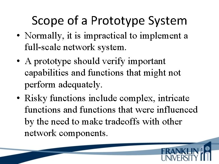 Scope of a Prototype System • Normally, it is impractical to implement a full-scale