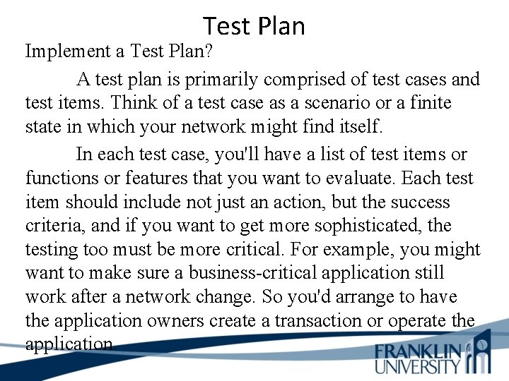 Test Plan Implement a Test Plan? A test plan is primarily comprised of test