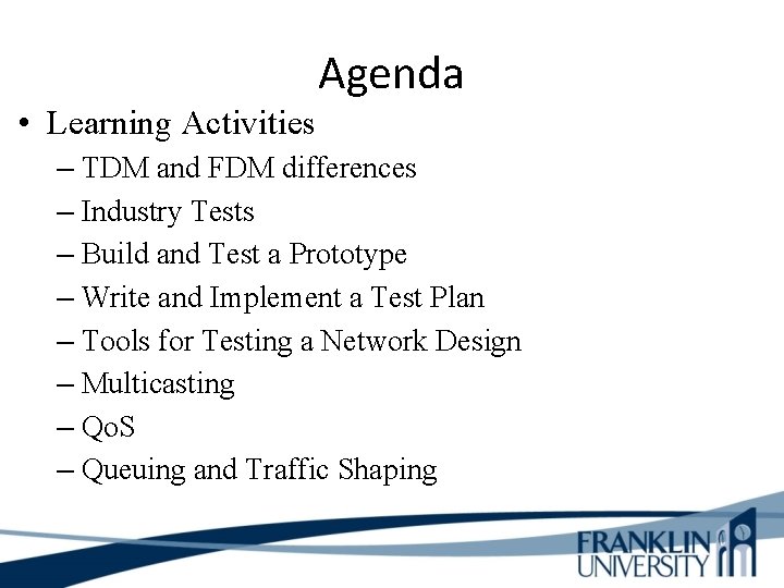  • Learning Activities Agenda – TDM and FDM differences – Industry Tests –